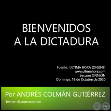 BIENVENIDOS A LA DICTADURA - Por ANDRÉS COLMÁN GUTIÉRREZ - Domingo, 18 de Octubre de 2020